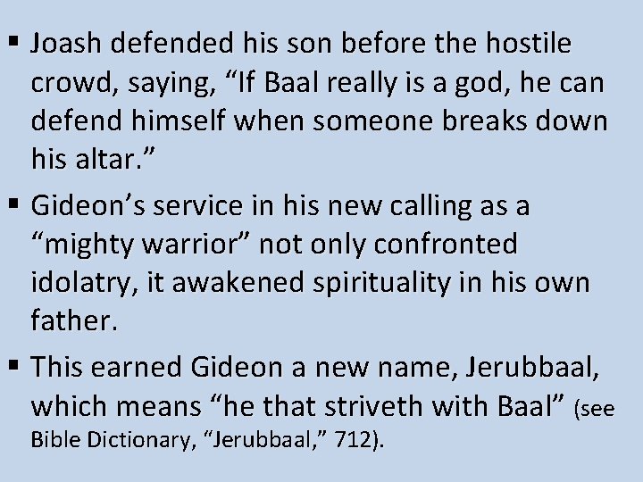 § Joash defended his son before the hostile crowd, saying, “If Baal really is