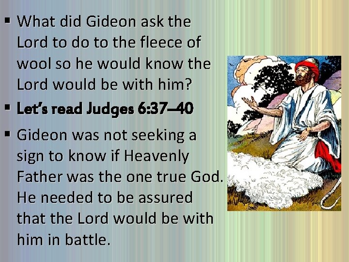 § What did Gideon ask the Lord to do to the fleece of wool