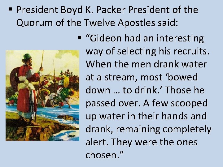 § President Boyd K. Packer President of the Quorum of the Twelve Apostles said:
