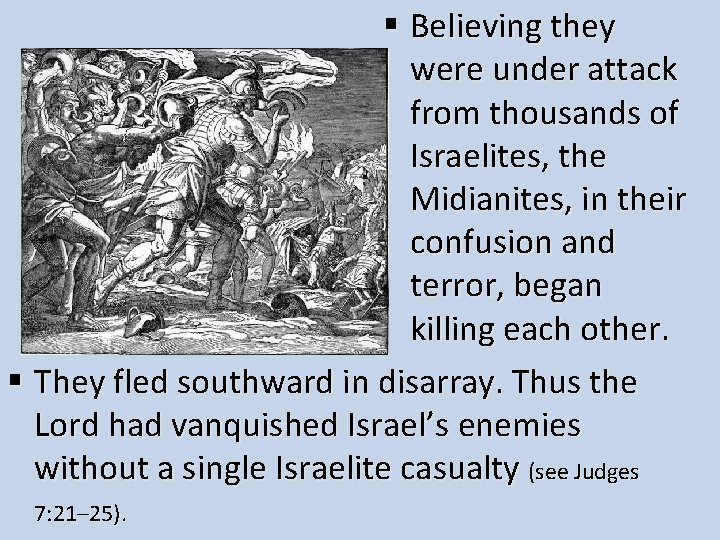§ Believing they were under attack from thousands of Israelites, the Midianites, in their