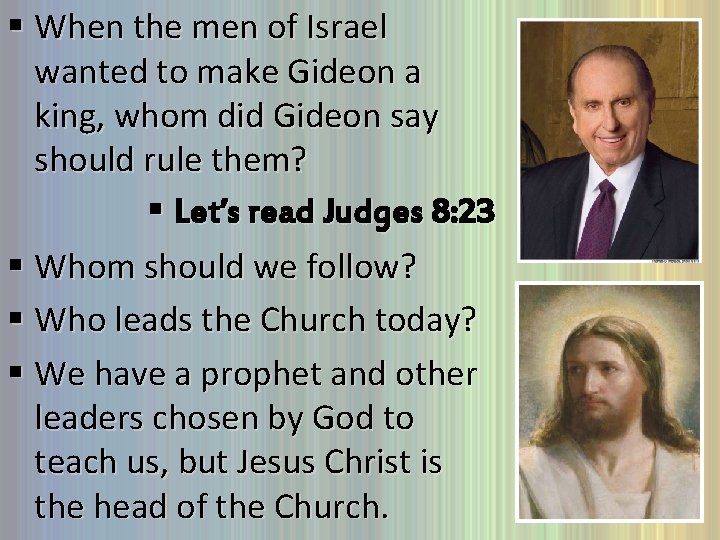 § When the men of Israel wanted to make Gideon a king, whom did