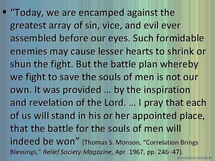 § “Today, we are encamped against the greatest array of sin, vice, and evil
