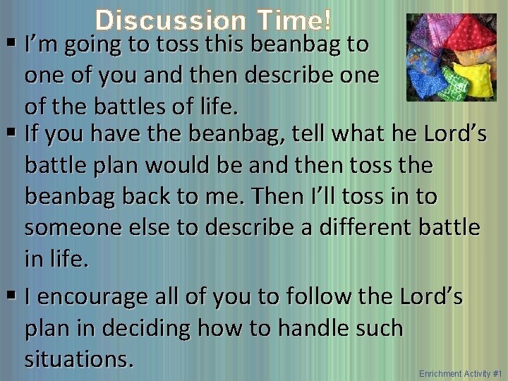 Discussion Time! § I’m going to toss this beanbag to one of you and