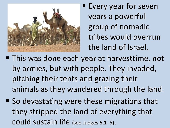 § Every year for seven years a powerful group of nomadic tribes would overrun