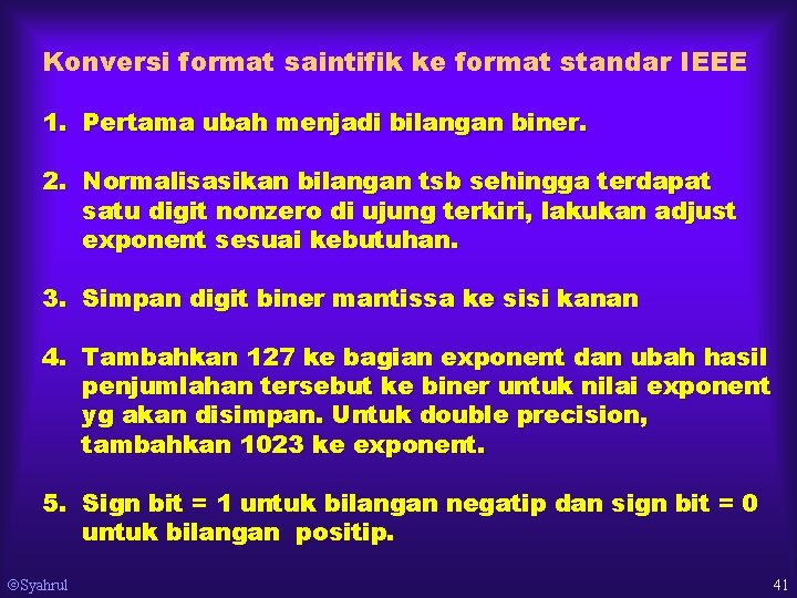 Konversi format saintifik ke format standar IEEE 1. Pertama ubah menjadi bilangan biner. 2.