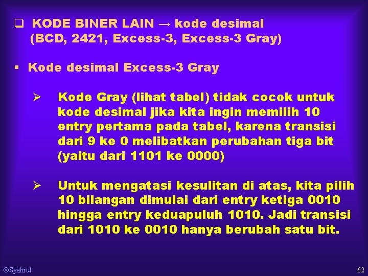 q KODE BINER LAIN → kode desimal (BCD, 2421, Excess-3 Gray) § Kode desimal