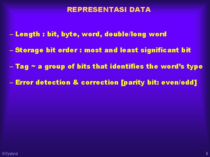 REPRESENTASI DATA – Length : bit, byte, word, double/long word – Storage bit order