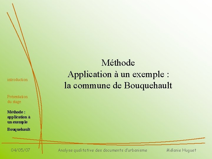 introduction Méthode Application à un exemple : la commune de Bouquehault Présentation du stage