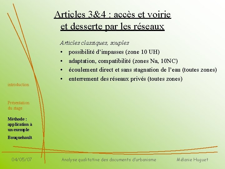 Articles 3&4 : accès et voirie et desserte par les réseaux Articles classiques, souples