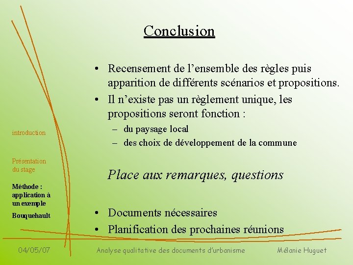 Conclusion • Recensement de l’ensemble des règles puis apparition de différents scénarios et propositions.