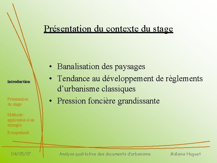 Présentation du contexte du stage introduction Présentation du stage • Banalisation des paysages •
