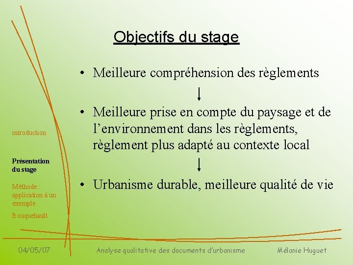 Objectifs du stage • Meilleure compréhension des règlements introduction • Meilleure prise en compte
