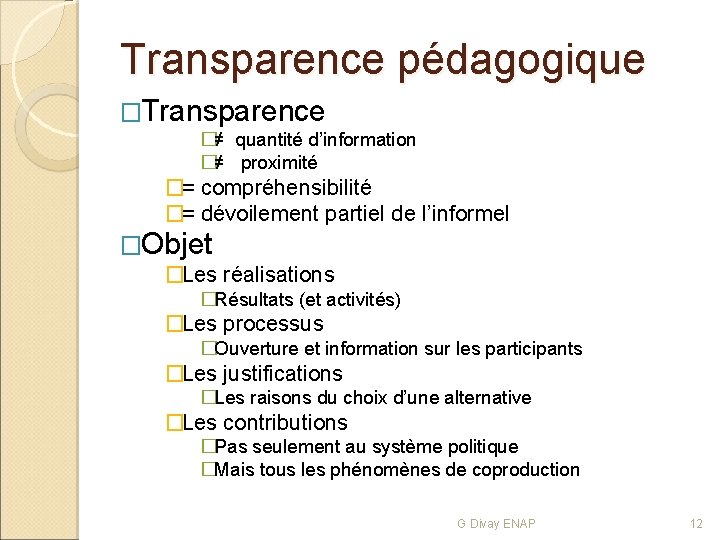 Transparence pédagogique �Transparence �≠ quantité d’information �≠ proximité �= compréhensibilité �= dévoilement partiel de