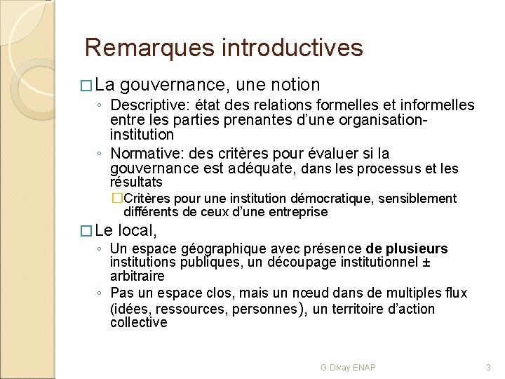 Remarques introductives � La gouvernance, une notion ◦ Descriptive: état des relations formelles et