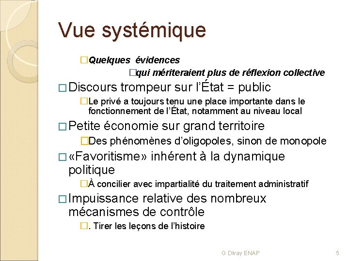 Vue systémique �Quelques évidences �qui mériteraient plus de réflexion collective � Discours trompeur sur