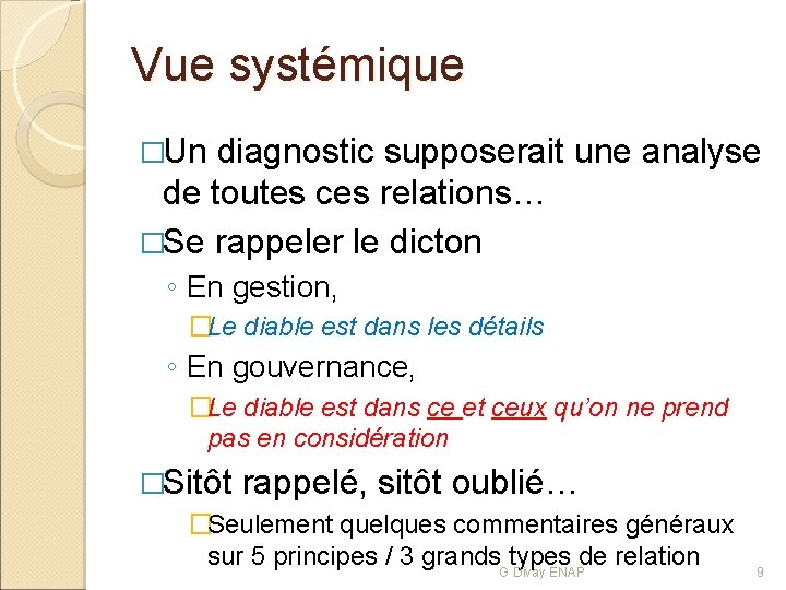 Vue systémique �Un diagnostic supposerait une analyse de toutes ces relations… �Se rappeler le
