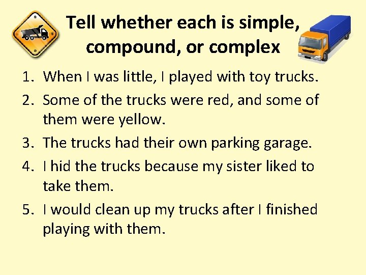 Tell whether each is simple, compound, or complex 1. When I was little, I