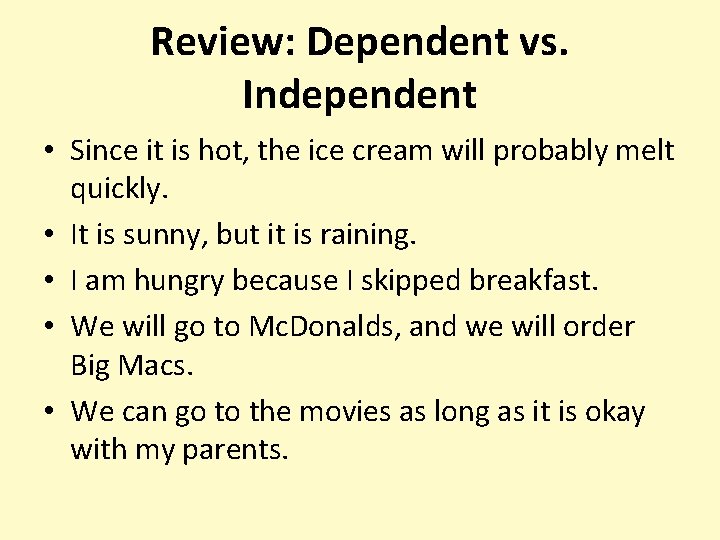 Review: Dependent vs. Independent • Since it is hot, the ice cream will probably