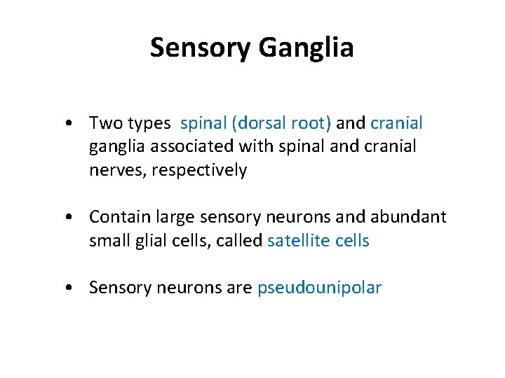 Sensory Ganglia • Two types: spinal (dorsal root) and cranial ganglia associated with spinal