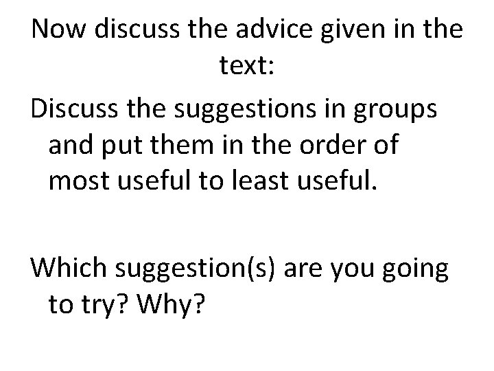 Now discuss the advice given in the text: Discuss the suggestions in groups and