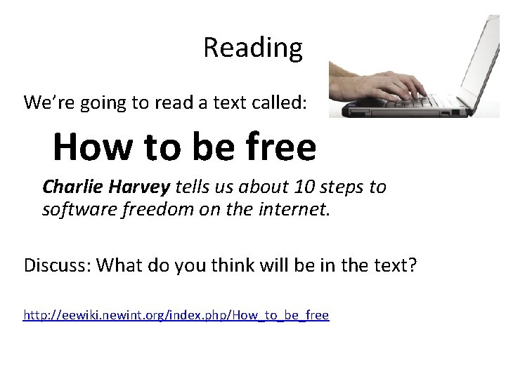 Reading We’re going to read a text called: How to be free Charlie Harvey