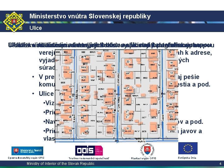Ministerstvo vnútra Slovenskej republiky Ulice Ukážka vizualizácie adresných bodov a ulíc nad katastrálnou mapou