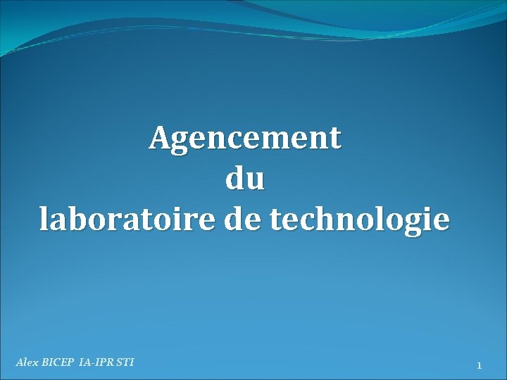 Agencement du laboratoire de technologie Alex BICEP IA-IPR STI 1 