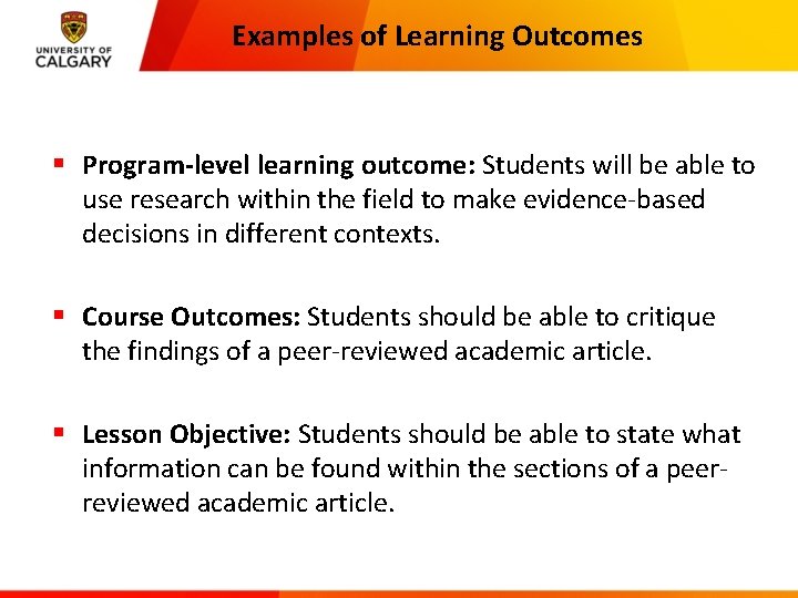 Examples of Learning Outcomes § Program-level learning outcome: Students will be able to use