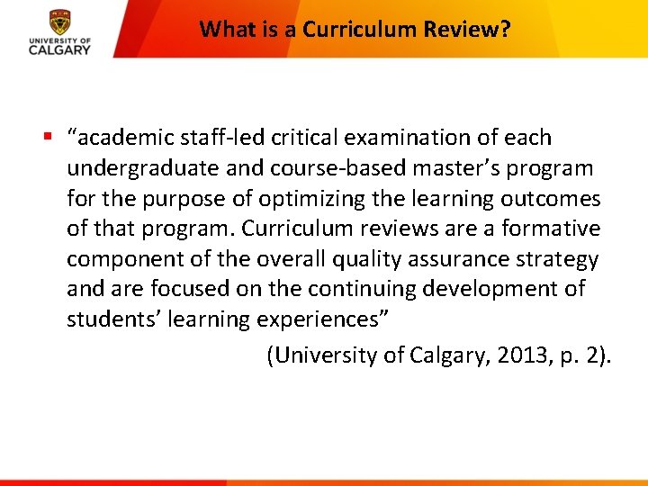 What is a Curriculum Review? § “academic staff-led critical examination of each undergraduate and