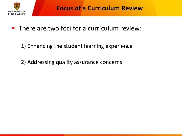 Focus of a Curriculum Review § There are two foci for a curriculum review: