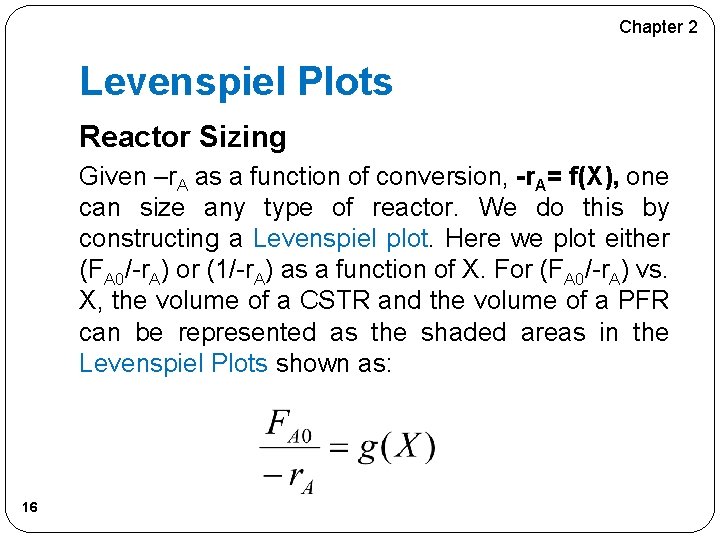 Chapter 2 Levenspiel Plots Reactor Sizing Given –r. A as a function of conversion, Chapter 2 Levenspiel Plots Reactor Sizing Given –r. A as a function of conversion,
