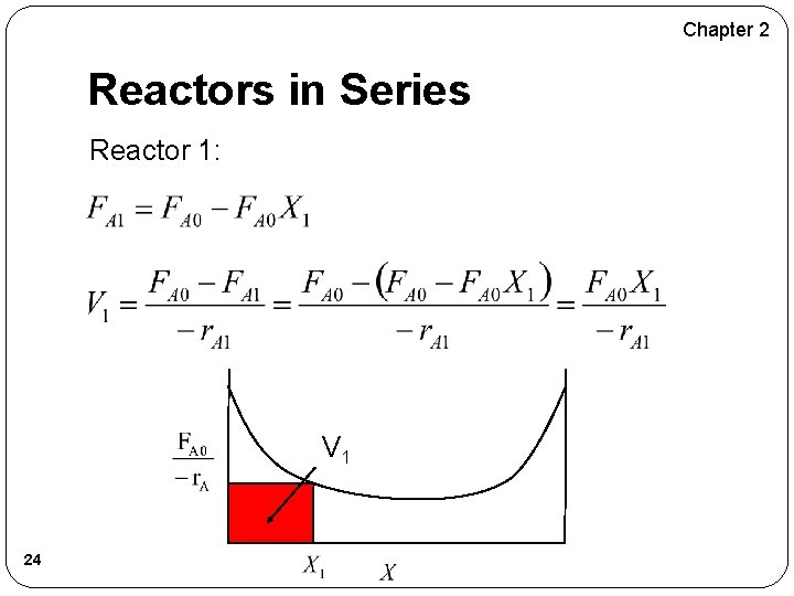 Chapter 2 Reactors in Series Reactor 1: V 1 24 