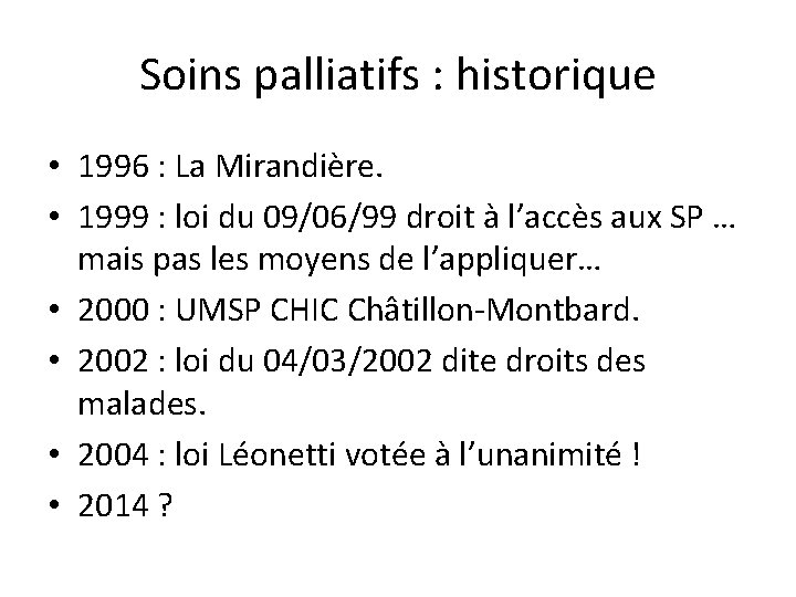 Soins palliatifs : historique • 1996 : La Mirandière. • 1999 : loi du
