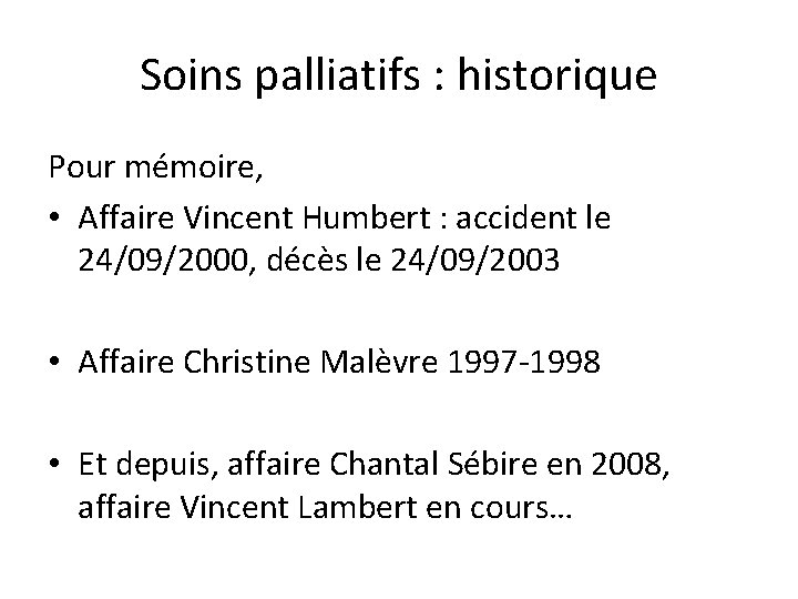 Soins palliatifs : historique Pour mémoire, • Affaire Vincent Humbert : accident le 24/09/2000,