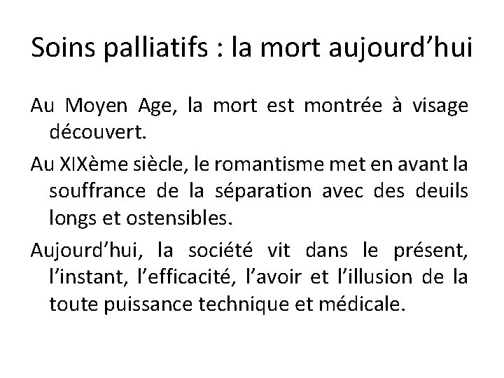 Soins palliatifs : la mort aujourd’hui Au Moyen Age, la mort est montrée à