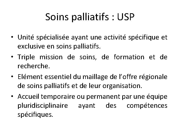 Soins palliatifs : USP • Unité spécialisée ayant une activité spécifique et exclusive en