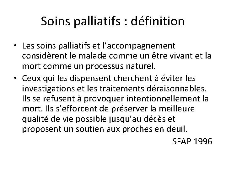 Soins palliatifs : définition • Les soins palliatifs et l’accompagnement considèrent le malade comme