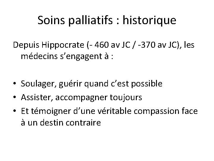 Soins palliatifs : historique Depuis Hippocrate (- 460 av JC / -370 av JC),