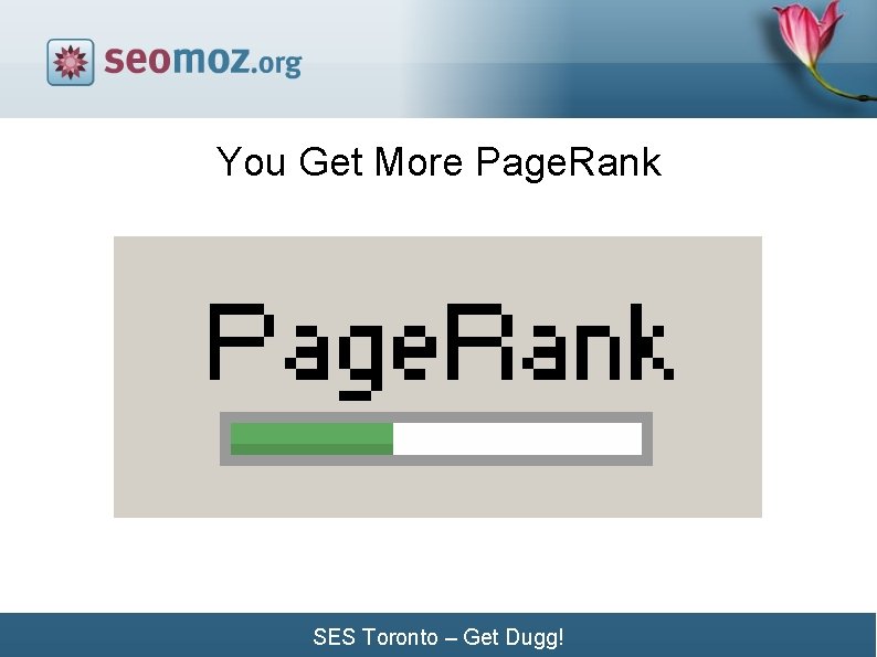 You Get More Page. Rank SES Toronto – Get Dugg! 