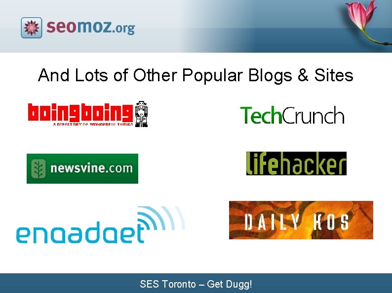 And Lots of Other Popular Blogs & Sites SES Toronto – Get Dugg! 