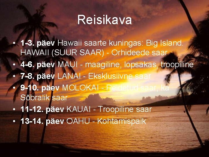 Reisikava • 1 -3. päev Hawaii saarte kuningas: Big Island. HAWAII (SUUR SAAR) - Reisikava • 1 -3. päev Hawaii saarte kuningas: Big Island. HAWAII (SUUR SAAR) -