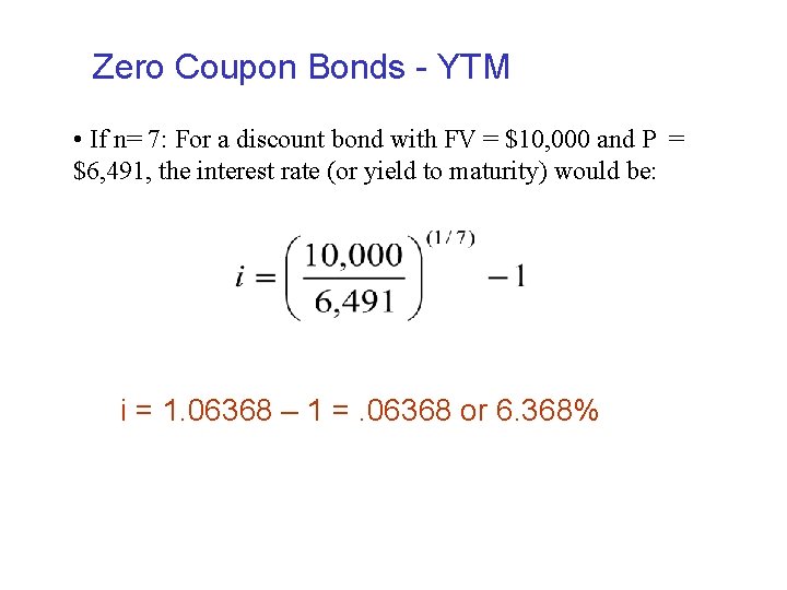 Zero Coupon Bonds - YTM • If n= 7: For a discount bond with