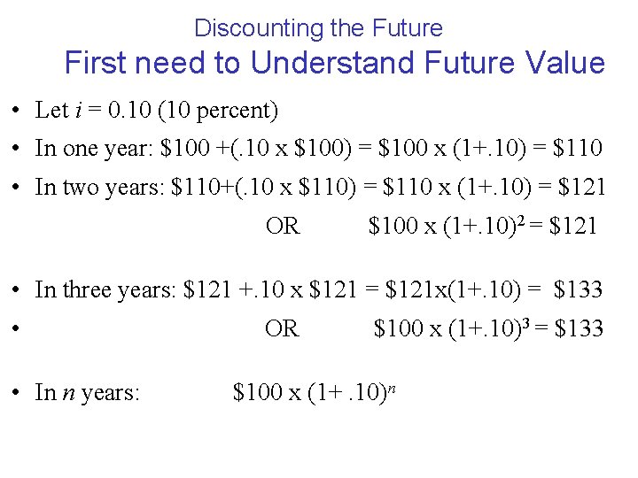 Discounting the Future First need to Understand Future Value • Let i = 0.