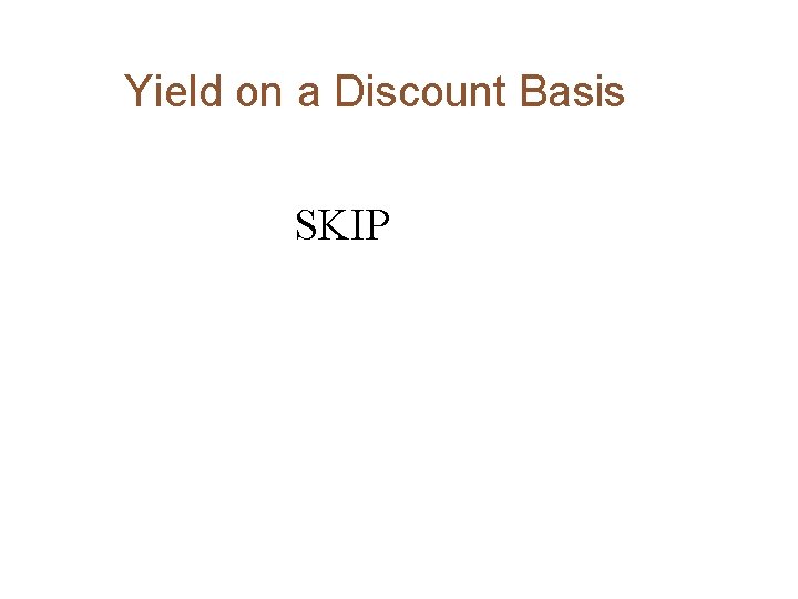 Yield on a Discount Basis SKIP 
