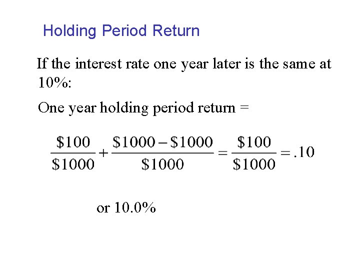 Holding Period Return If the interest rate one year later is the same at