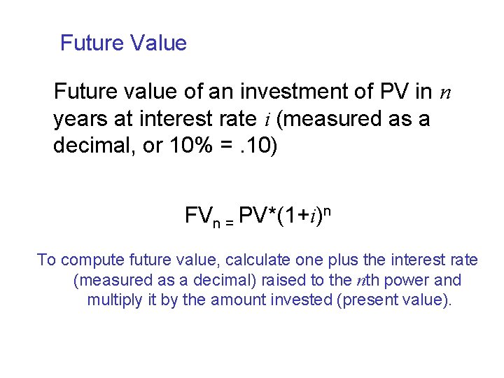 Future Value Future value of an investment of PV in n years at interest