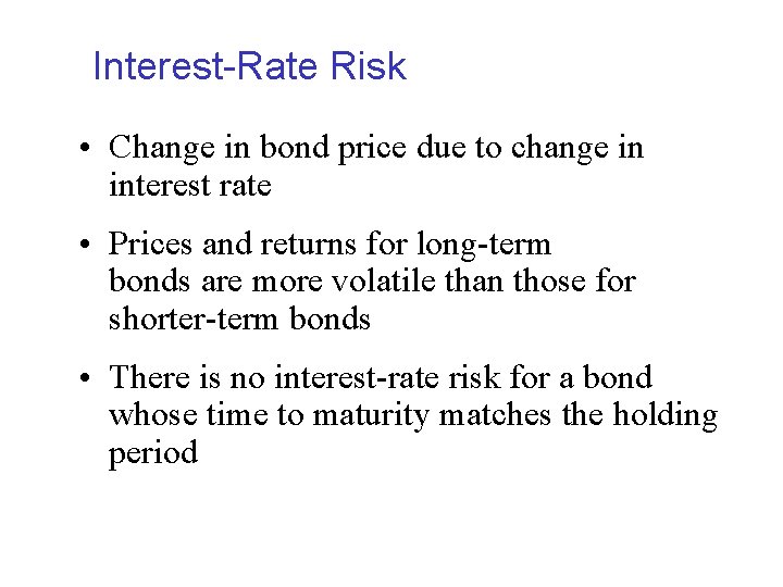 Interest-Rate Risk • Change in bond price due to change in interest rate •