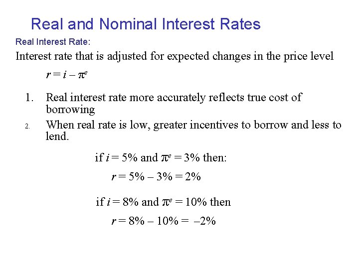 Real and Nominal Interest Rates Real Interest Rate: Interest rate that is adjusted for