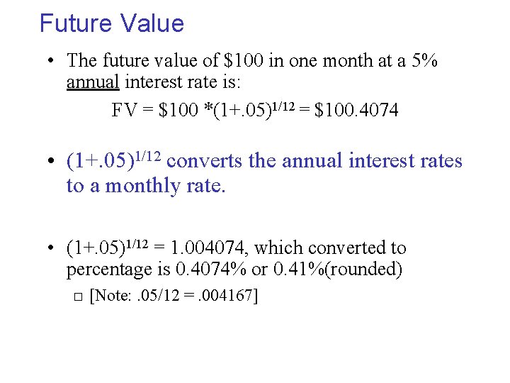 Future Value • The future value of $100 in one month at a 5%