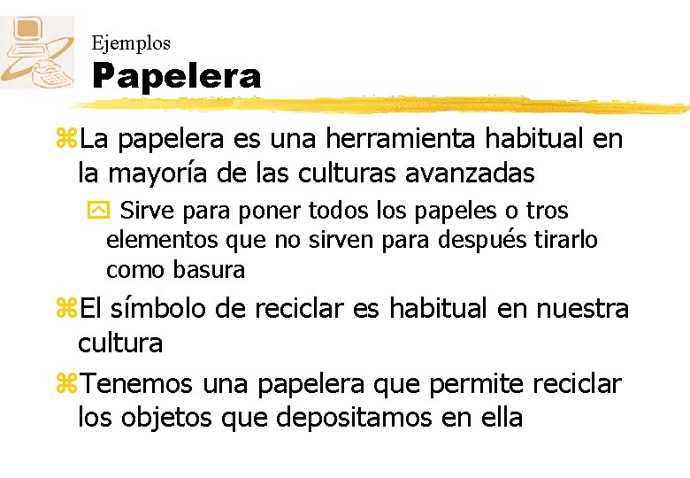 Ejemplos Papelera z. La papelera es una herramienta habitual en la mayoría de las Ejemplos Papelera z. La papelera es una herramienta habitual en la mayoría de las